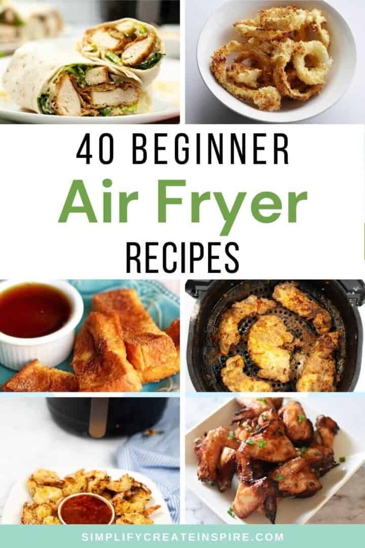 40 Easy Air Fryer Recipes For Beginners & Tips To Get Started